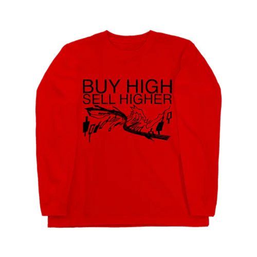 Buy high, sell higher Long Sleeve T-Shirt