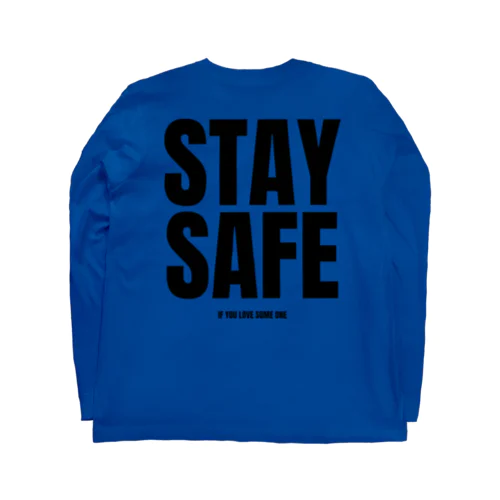 STAY SAFE IF YOU LOVE SOME ONE / バックプリント ロングスリーブTシャツ