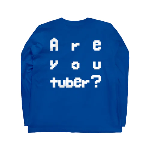 『Are you tuber？』 ロングスリーブTシャツ