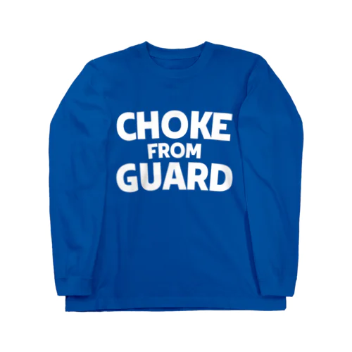 CHOKE FROM GUARD jiu-jitsu 柔術 MMA NO-GI Long Sleeve T-Shirt