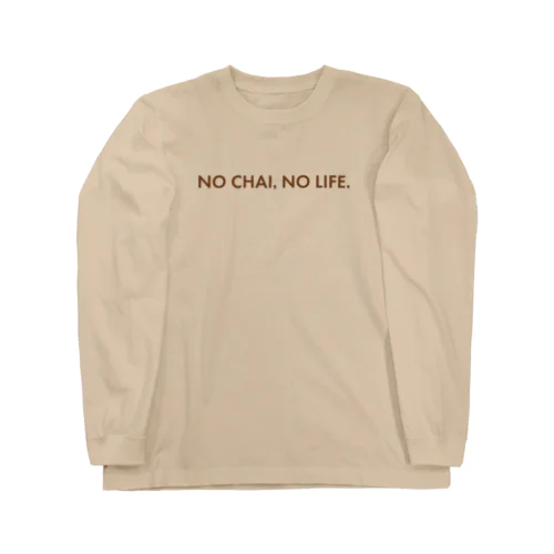 NO CHAI, NO LIFE. T ロングスリーブTシャツ