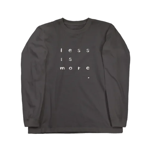 Less is More ロングスリーブTシャツ