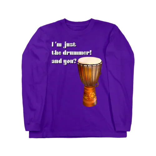 I'm Just The Drummer And You?（JMB） Long Sleeve T-Shirt