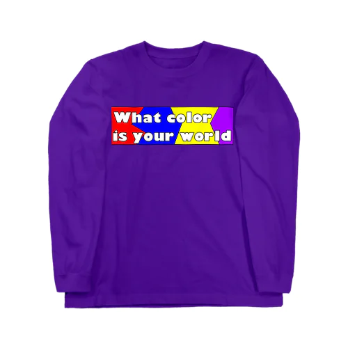 What color is your world Long Sleeve T-Shirt
