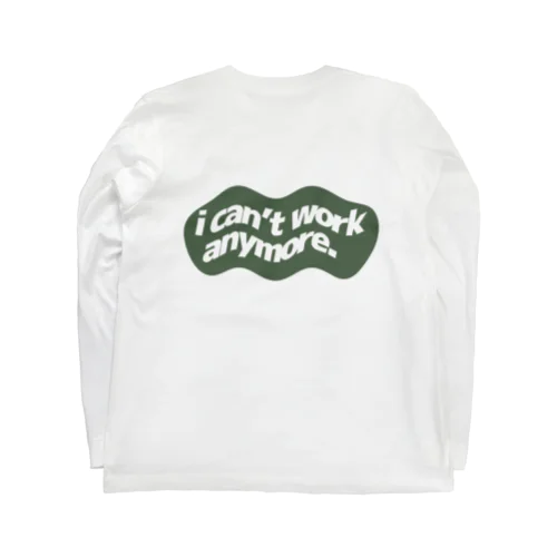 i can't work anymore.　(もう働けません。) Long Sleeve T-Shirt