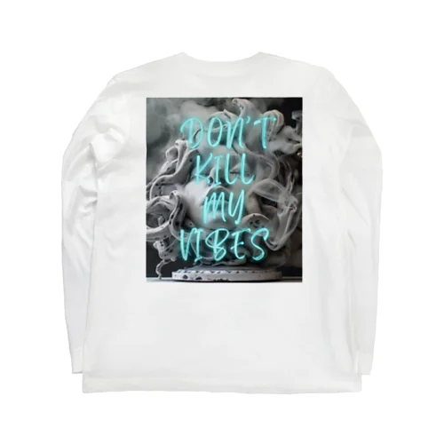 don't kill my vibes Long Sleeve T-Shirt