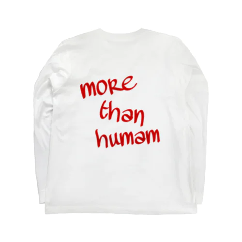 more than humam  L/S ロングスリーブTシャツ