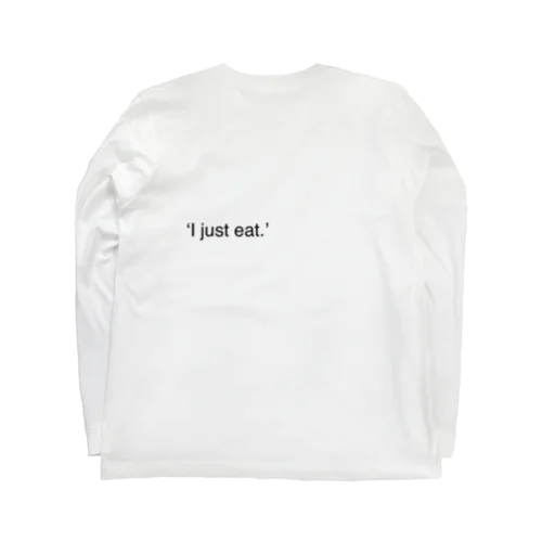 'I just eat.' from 36日食事 ロングスリーブTシャツ