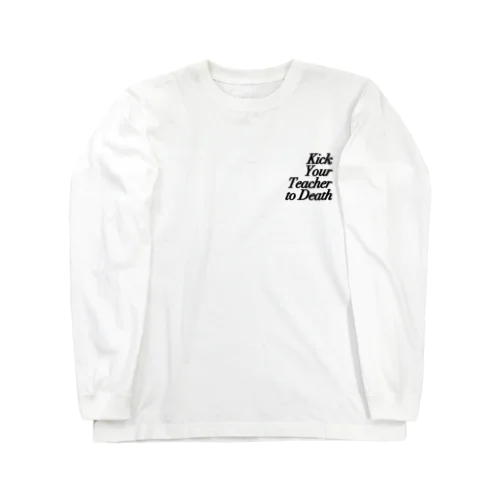 Kick Your Teacher to Death Long Sleeve T-Shirt