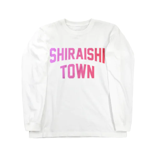 白石町 SHIRAISHI TOWN Long Sleeve T-Shirt