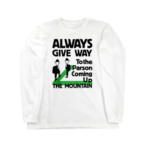 Alwyays give way to the parson coming up the mountain. ロングスリーブTシャツ