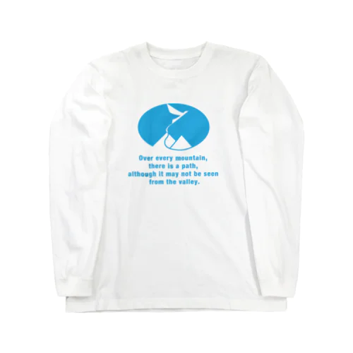 Over every mountain, there is a path, although it may not be seen from the valley. Long Sleeve T-Shirt