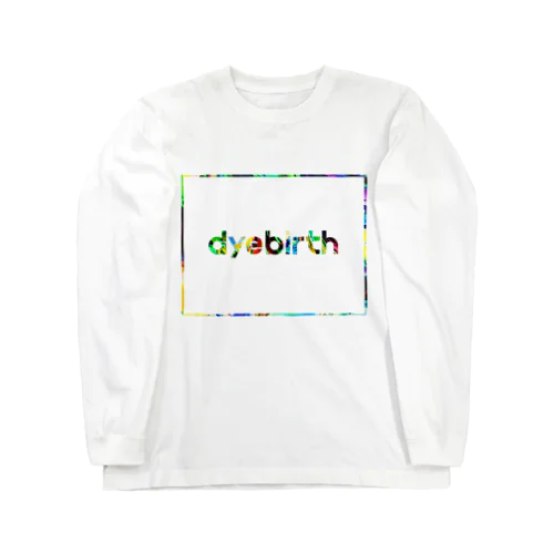 dyebirth_008 ロングスリーブTシャツ