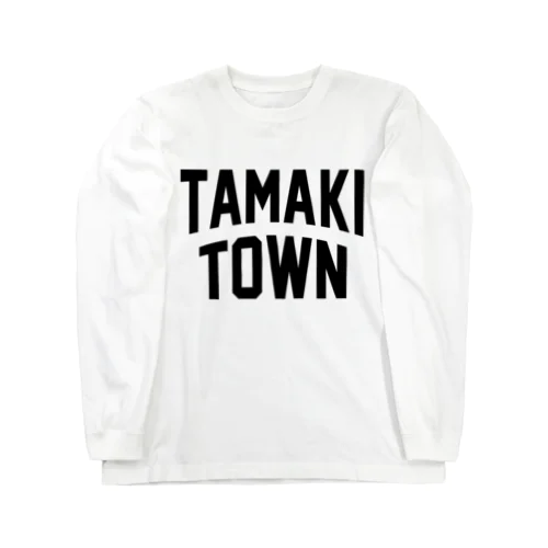 玉城町 TAMAKI TOWN Long Sleeve T-Shirt