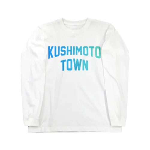 串本町 KUSHIMOTO TOWN Long Sleeve T-Shirt