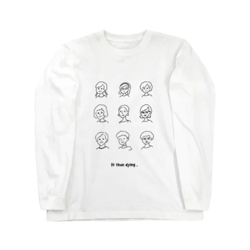 It than dying. Long Sleeve T-Shirt