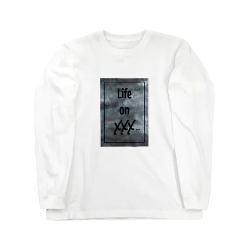 Life on xxx... Long Sleeve T-Shirt