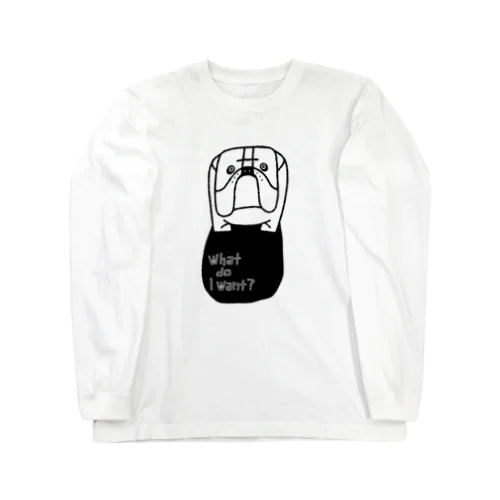 What do I want? Long Sleeve T-Shirt