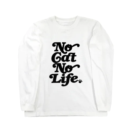 NO CAT NO LIFE ノーキャットノーライフ 猫好き 愛猫家 猫 CAT NEKO にゃん ネコ Long Sleeve T-Shirt