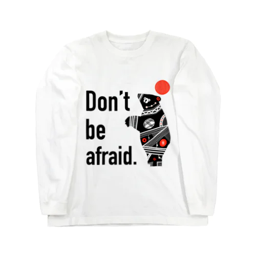 Don,t be afraid. ロングスリーブTシャツ