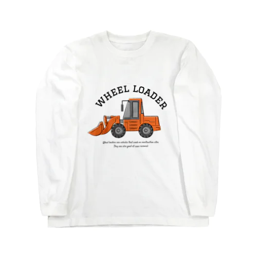 ホイールローダー Long Sleeve T-Shirt