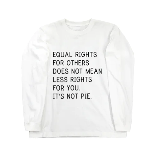 権利はパイではない ロングスリーブTシャツ