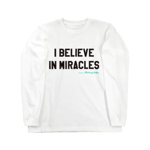 I Believe In Miracles ロングスリーブTシャツ