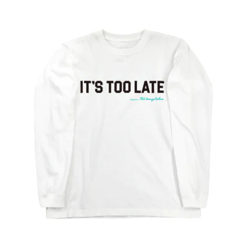 It's Too Late ロングスリーブTシャツ