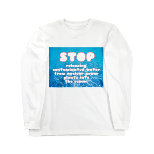 Stop releasing contaminated water from nuclear power plants into the ocean. ロングスリーブTシャツ