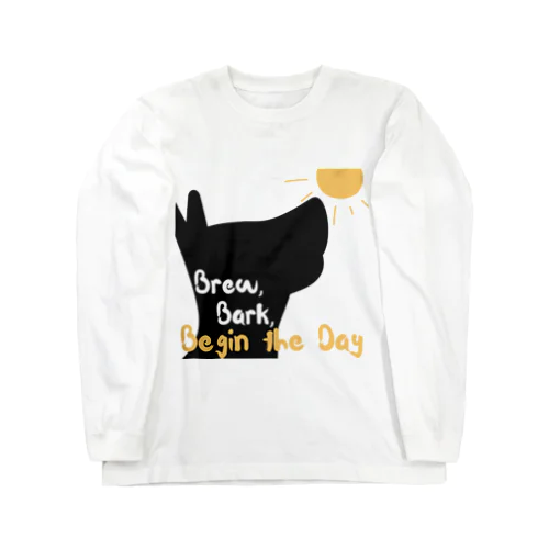 Brew, Bark, Begin the Day Long Sleeve T-Shirt