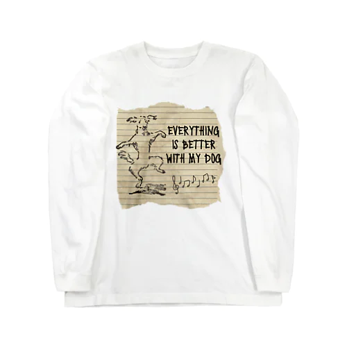 愛犬と一緒なら全てがよくなります！ Long Sleeve T-Shirt