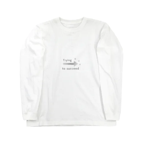 Trying to succeed　 Long Sleeve T-Shirt