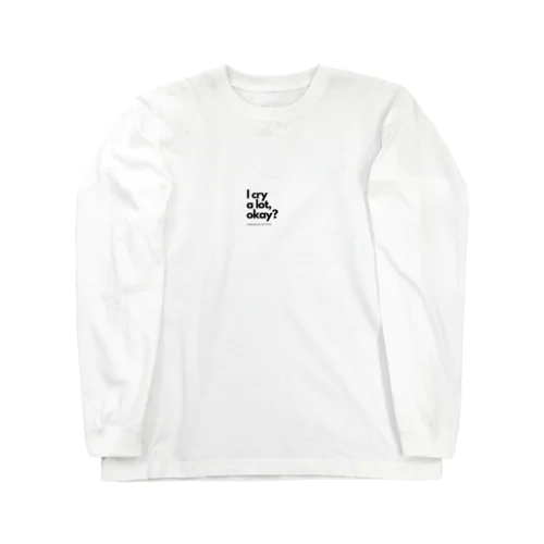 I cry a lot,okay? Long Sleeve T-Shirt