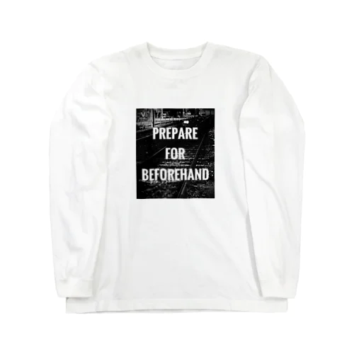 PREPARE FOR BEFOREHAND Long Sleeve T-Shirt