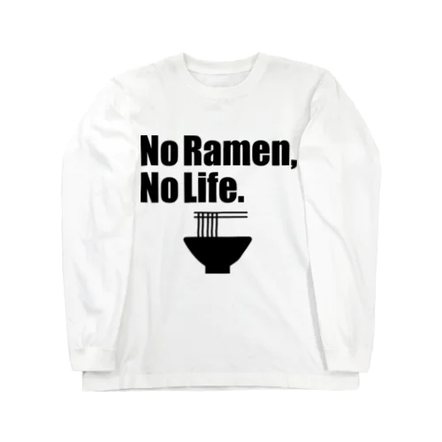 No Ramen, No Life. Long Sleeve T-Shirt