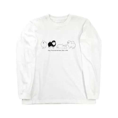 ノー ポメラニアン ノーライフ Long Sleeve T-Shirt