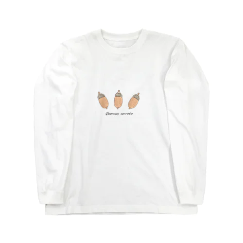 ドングリシリーズ【コナラ Quercus serrata】 Long Sleeve T-Shirt