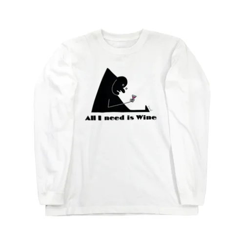 All I need is Wine Long Sleeve T-Shirt