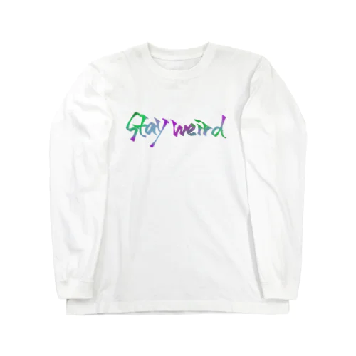 stay weird Long Sleeve T-Shirt