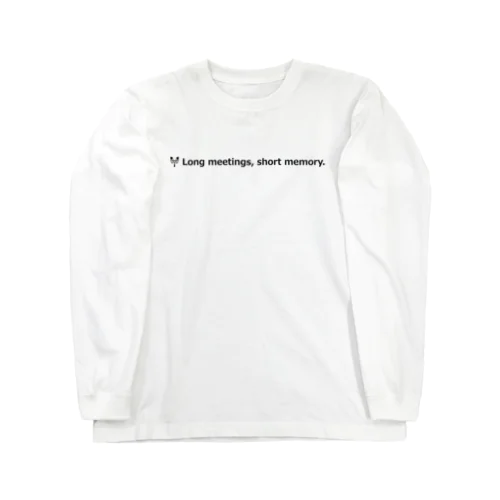 長い会議、短い記憶。 Long Sleeve T-Shirt