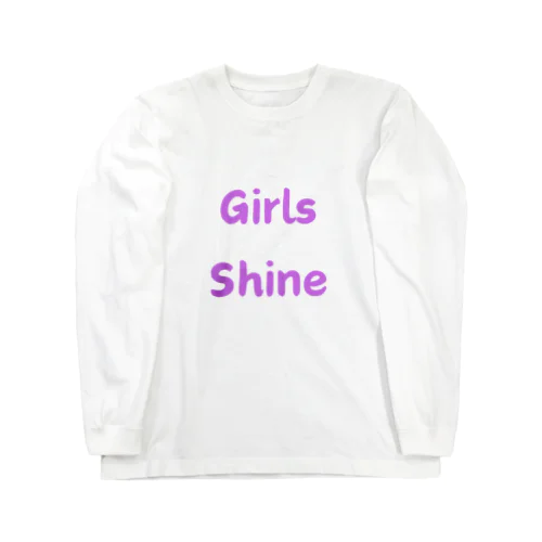 Girls Shine-女性が輝くことを表す言葉 ロングスリーブTシャツ