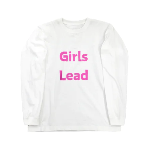 Girls Lead-女性のリーダーシップを後押しする言葉 ロングスリーブTシャツ