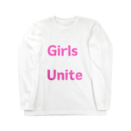 Girls Unite-女性たちが団結して力を合わせる言葉 ロングスリーブTシャツ