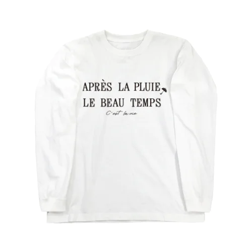 Après la pluie, le beau temps Long Sleeve T-Shirt