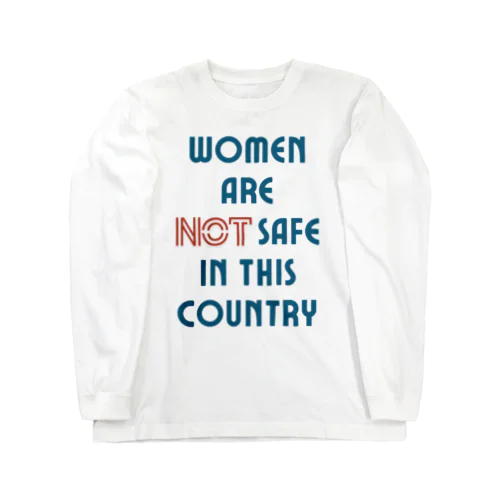 Women Are Not Safe in This Country ロングスリーブTシャツ