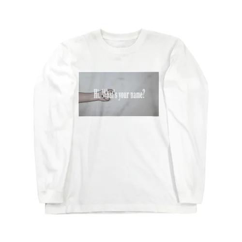 Hi. What’s your name? Long Sleeve T-Shirt