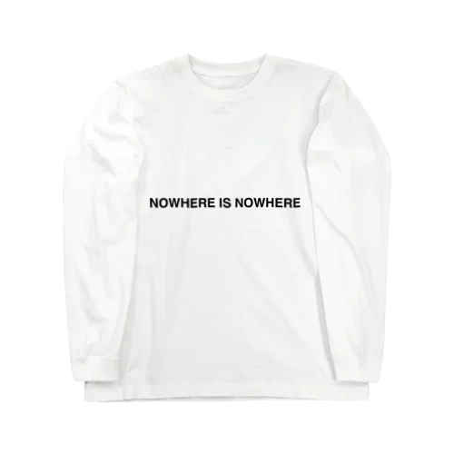 NOWHERE IS NOWHERE ロングスリーブTシャツ