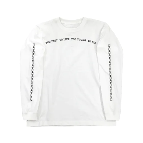  too fast to live too young to die ロングスリーブTシャツ