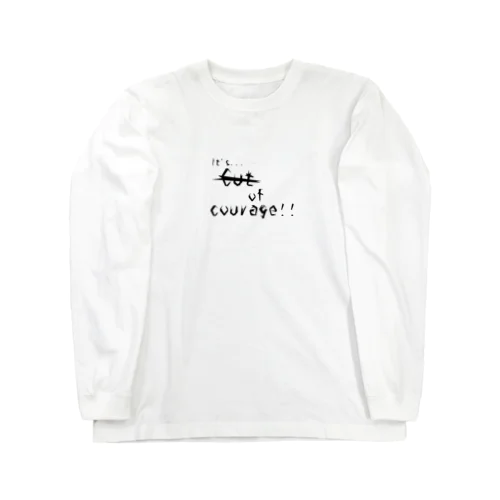 It's... cut of courage!! Long Sleeve T-Shirt