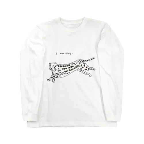 I run away, because you are too beautiful. Long Sleeve T-Shirt